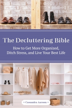 Hardcover The Decluttering Bible: How to Get More Organized, Ditch Stress, and Live Your Best Life Book