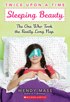 Paperback Sleeping Beauty, the One Who Took the Really Long Nap: A Wish Novel (Twice Upon a Time #2): Volume 2 Book
