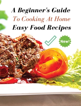 Paperback A Complete Cookbook - Easy Food Recipes - A Beginner's Guide to Cooking at Home: Book In Italiano Sulle Migliori Ricette Da Preparare In Base Alla Sit [Italian] Book