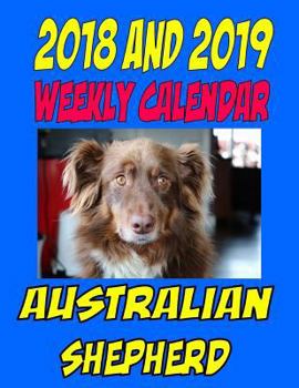 2018 and 2019 Australian Shepherd: Two Year Calendar, dog quotes, to do list and more