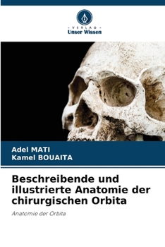 Beschreibende und illustrierte Anatomie der chirurgischen Orbita: Anatomie der Orbita