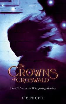 Paperback The Girl with the Whispering Shadow: The Crowns of Croswald Book II Book