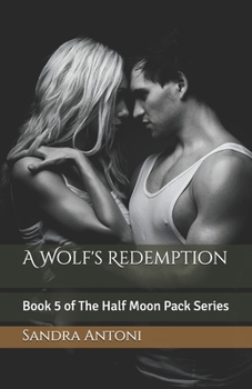 Paperback A Wolf's Redemption: Book 5 of The Half Moon Pack Series Book