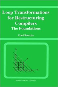 Hardcover Loop Transformations for Restructuring Compilers: The Foundations Book