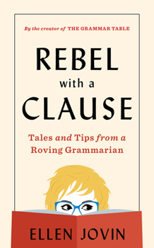 Hardcover Rebel with a Clause: Tales and Tips from a Roving Grammarian Book