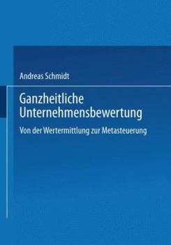 Paperback Ganzheitliche Unternehmensbewertung: Von Der Wertermittlung Zur Metasteuerung [German] Book