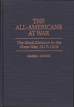 Hardcover The All-Americans at War: The 82nd Division in the Great War, 1917-1918 Book