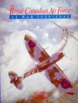 Hardcover The Royal Canadian Air Force at War, 1939-1945 Book