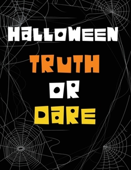 Paperback Halloween Truth or Dare: An Entertaining Party Question Game with Frightening Choices and Spooky Challenges Book