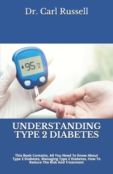 Paperback Understanding Type 2 Diabetes: All You Need To Know About Type 2 Diabetes And Treatment Book