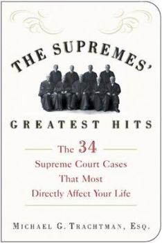 Paperback The Supremes' Greatest Hits: The 34 Supreme Court Cases That Most Directly Affect Your Life Book