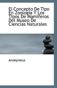 Paperback El Concepto de Tipo En Zoologia y Los Tipos de Mamiferos del Museo de Ciencias Naturales Book