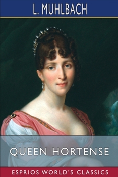 Paperback Queen Hortense (Esprios Classics): A Life Picture of the Napoleonic Era Book