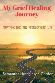 My Grief Healing Journey: Surviving Loss and Rediscovering Life