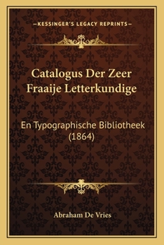 Paperback Catalogus Der Zeer Fraaije Letterkundige: En Typographische Bibliotheek (1864) [Dutch] Book