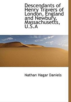 Paperback Descendants of Henry Travers of London, England and Newbury, Massachusetts, U.S.a Book