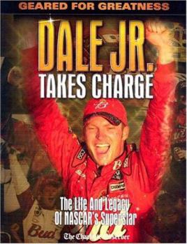 Paperback Dale Jr. Takes Charge: Geared for Greatness; The Life and Legacy of NASCAR's Superstar Book