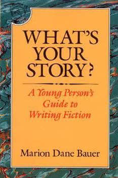 Paperback What's Your Story?: A Young Person's Guide to Writing Fiction Book
