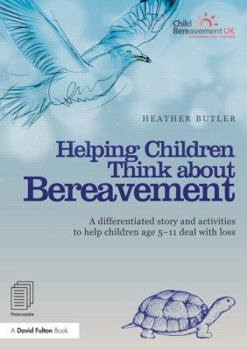 Paperback Helping Children Think about Bereavement: A differentiated story and activities to help children age 5-11 deal with loss Book