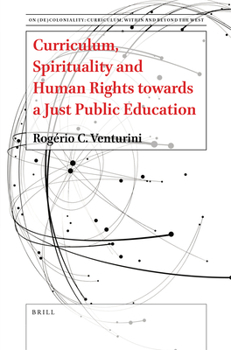 Hardcover Curriculum, Spirituality and Human Rights Towards a Just Public Education Book