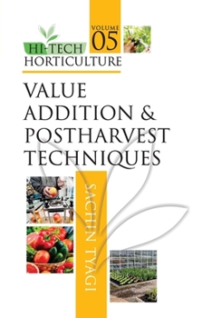 Paperback Value Addition and Postharvest Techniques: Vol.05: Hi Tech Horticulture Book