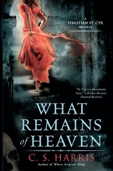 What Remains of Heaven - Book #5 of the Sebastian St. Cyr