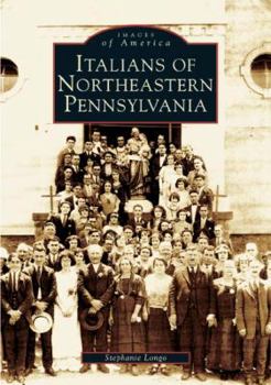 Italians of Northeastern Pennsylvania - Book  of the Images of America: Pennsylvania