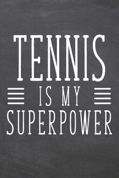 Tennis is my Superpower: Tennis Notebook, Planner or Journal | Size 6 x 9 | 110 White Dot Grid Pages | Office Equipment, Supplies |Funny Tennis Gift Idea for Christmas or Birthday