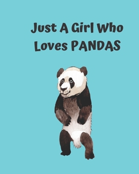 Just A Girl Who Loves Pandas: Pretty Notebook Journal Blank Lined, Cute Pandas for Girls, Perfectly Suited Taking Notes in Class, Funny Pandas Gifts For Girls - 110 Pages
