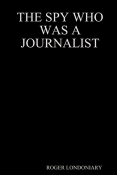 Paperback The Spy Who Was a Journalist Book