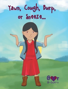 Hardcover Yawn, Cough, Burp, or Sneeze... Book