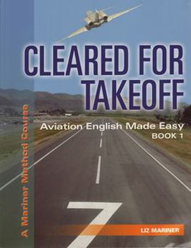 Paperback Cleared For Takeoff Aviation English Made Easy: Book 1 Book