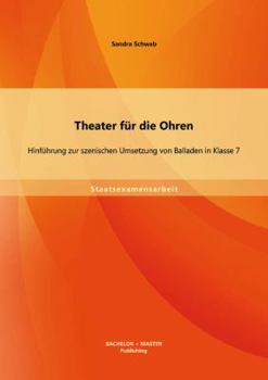 Paperback Theater für die Ohren: Hinführung zur szenischen Umsetzung von Balladen in Klasse 7 [German] Book