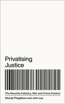 Paperback Privatising Justice: The Security Industry, War and Crime Control Book