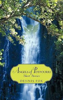 Paperback Angels of Potpourri Short Stories: I Hope This Will Benefit a Lot of People Book