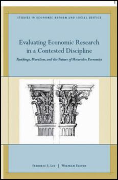 Paperback Evaluating Economic Research in a Contested Discipline: Ranking, Pluralism, and the Future of Heterodox Economics Book