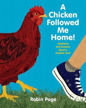 Hardcover A Chicken Followed Me Home!: Questions and Answers about a Familiar Fowl Book