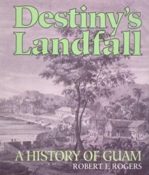 Paperback Destiny's Landfall : A History of Guam Book