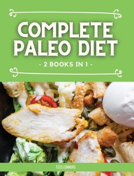 Complete Paleo Diet: (2 Books in 1) the Collection to Find Your Fitness with Delicious and Simple Paleo Recipes: The Collection to Find Your Fitness with Delicious and Simple Paleo Recipes