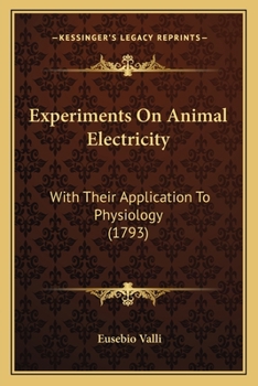Paperback Experiments On Animal Electricity: With Their Application To Physiology (1793) Book
