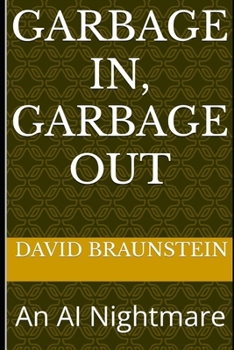 Paperback Garbage In, Garbage Out: An AI Nightmare Book