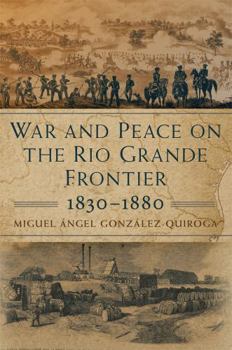 Paperback War and Peace on the Rio Grande Frontier, 1830-1880: Volume 1 Book