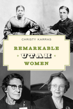 Paperback Remarkable Utah Women: Fascinating Females from the Beehive State Book