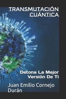 Paperback Transmutación Cuántica: Detona La Mejor Versión De Ti [Spanish] Book