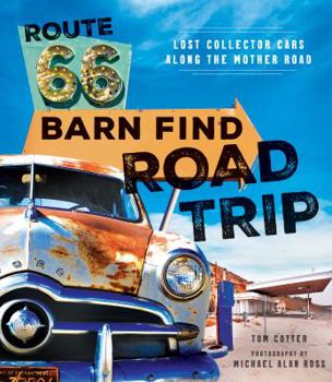 Hardcover Route 66 Barn Find Road Trip: Lost Collector Cars Along the Mother Road Book