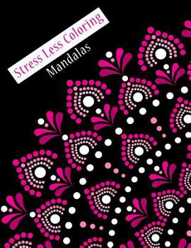 Paperback Stress Less Coloring Mandalas: Simple Coloring Books for Adult Book