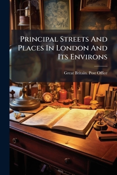 Principal Streets And Places In London And Its Environs: As Divided Into Postal Districts...