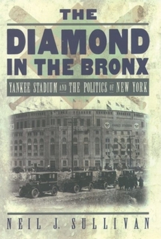 Hardcover The Diamond in the Bronx: Yankee Stadium and the Politics of New York Book