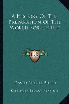 Paperback A History Of The Preparation Of The World For Christ Book