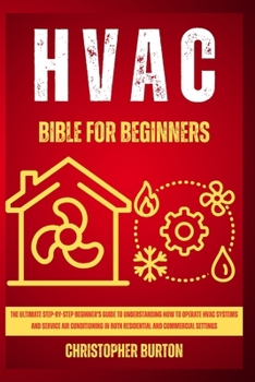 Paperback HVAC for Beginners: : The Ultimate Step-by-Step Beginner's Guide to Understanding How to Operate HVAC Systems and Service Air Conditioning Book